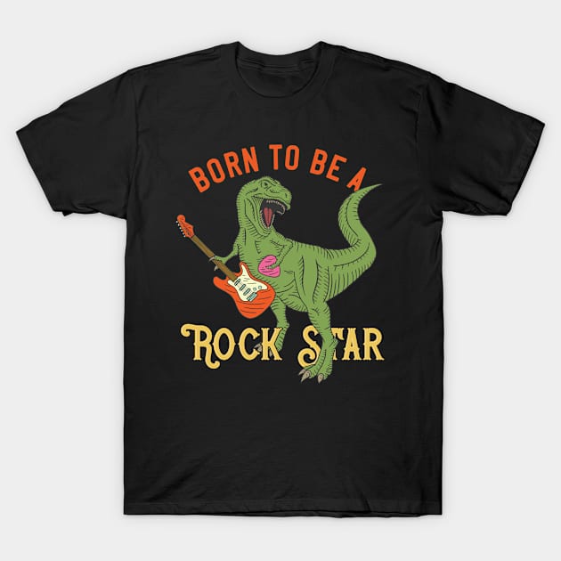 Tyrannosaurus Born To Be A Rock Star T-Shirt by Mako Design 